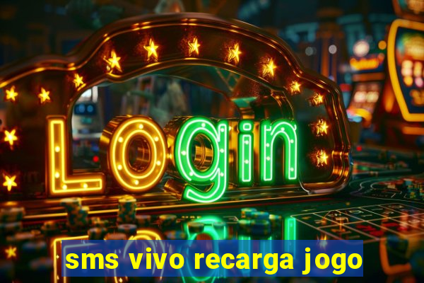 sms vivo recarga jogo